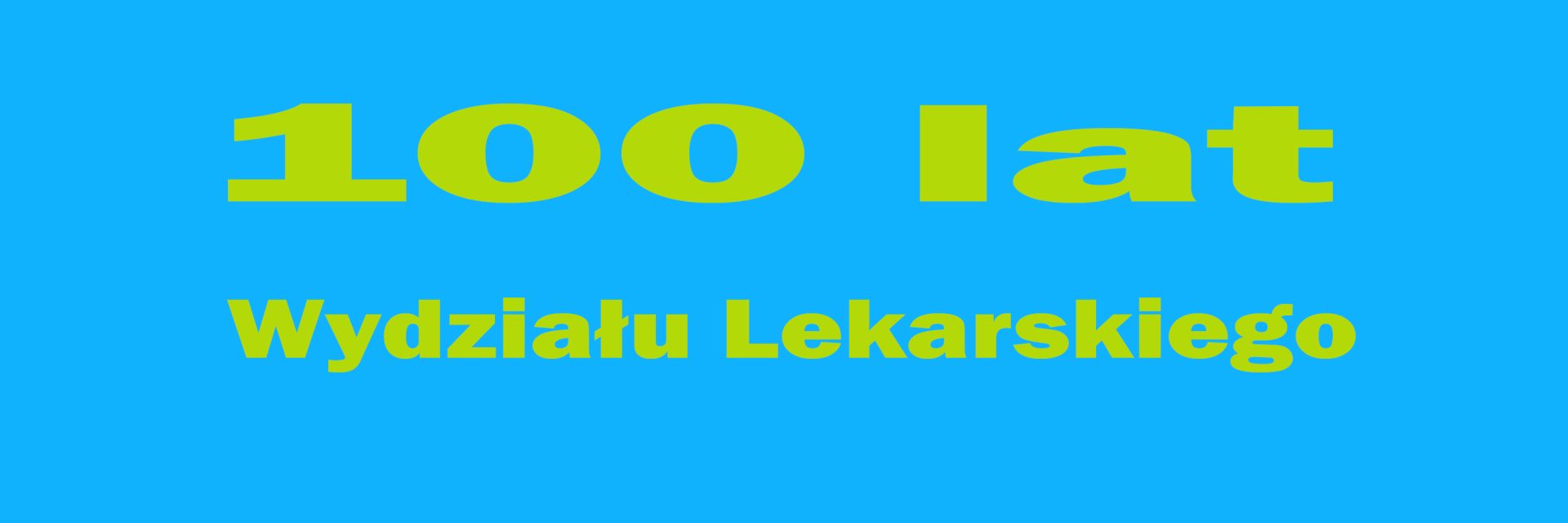 100 - lecie Wydziału Lekarskiego